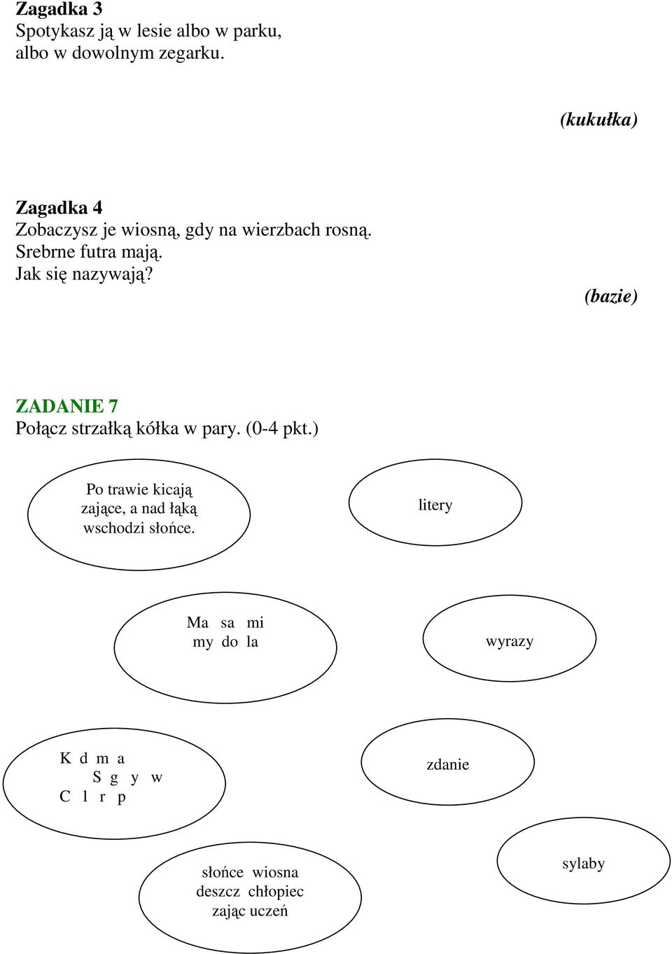 Jak się nazywają? (bazie) ZADANIE 7 Połącz strzałką kółka w pary. (0-4 pkt.