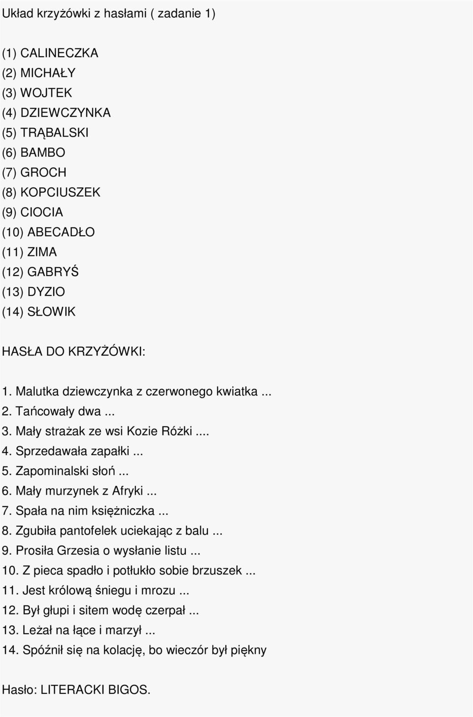 Zapominalski słoń... 6. Mały murzynek z Afryki... 7. Spała na nim księżniczka... 8. Zgubiła pantofelek uciekając z balu... 9. Prosiła Grzesia o wysłanie listu... 10.