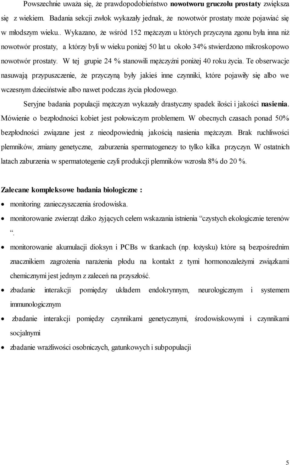 W tej grupie 24 % stanowili mężczyźni poniżej 40 roku życia.