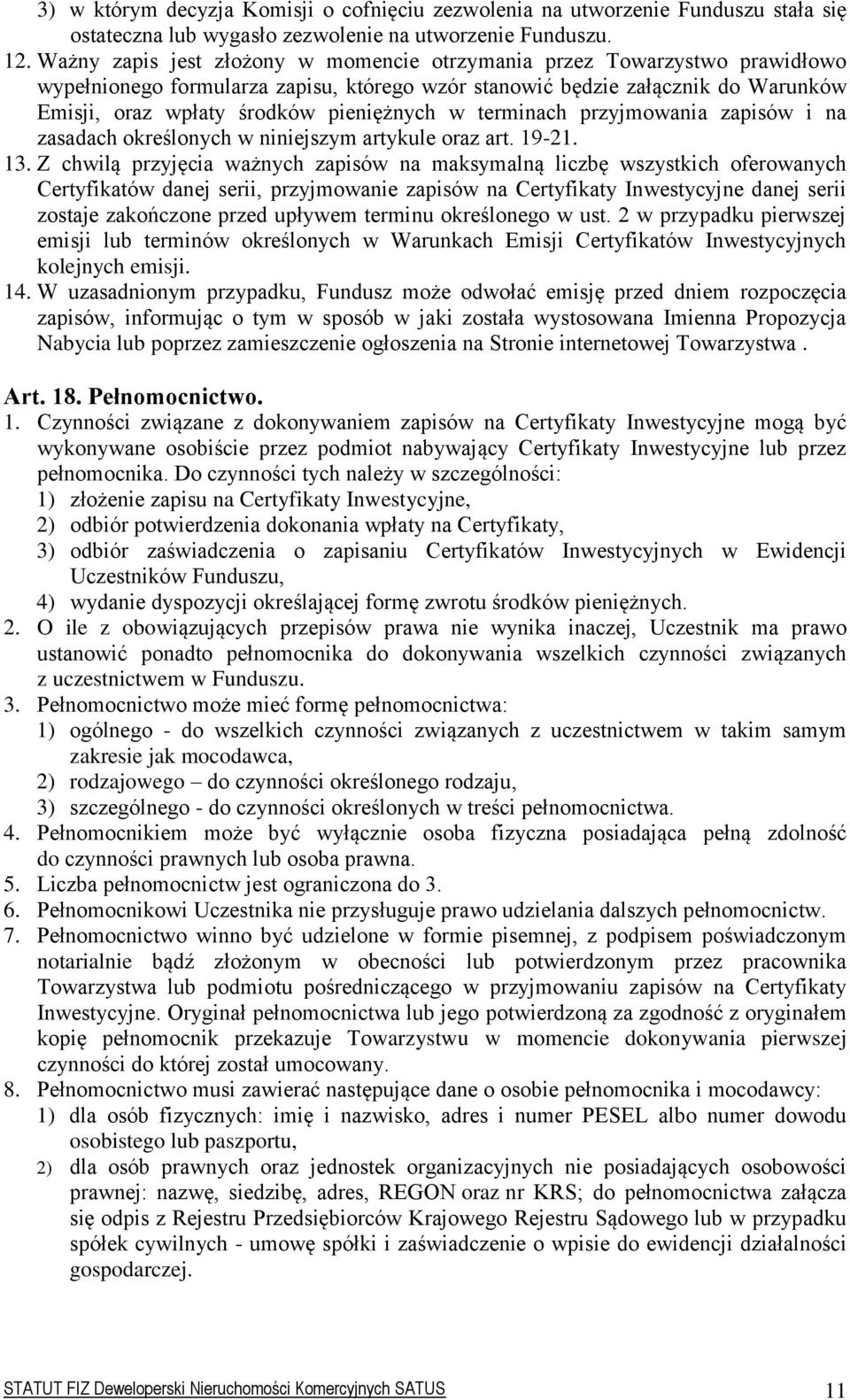 w terminach przyjmowania zapisów i na zasadach określonych w niniejszym artykule oraz art. 19-21. 13.