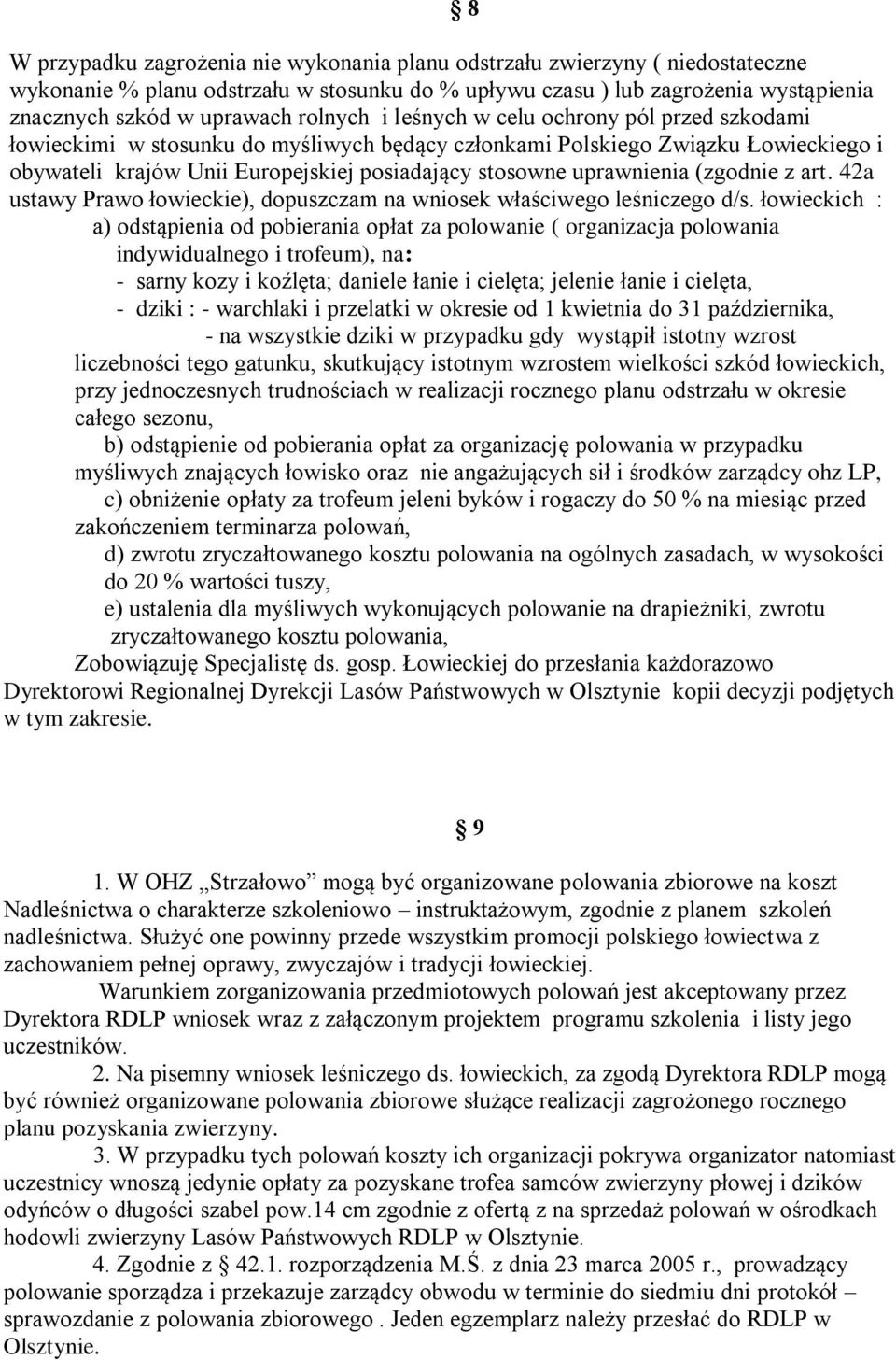 uprawnienia (zgodnie z art. 42a ustawy Prawo łowieckie), dopuszczam na wniosek właściwego leśniczego d/s.