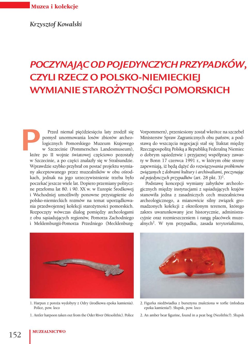 Wprawdzie szybko przybrał on postać projektu wymiany akceptowanego przez muzealników w obu ośrodkach, jednak na jego urzeczywistnienie trzeba było poczekać jeszcze wiele lat.