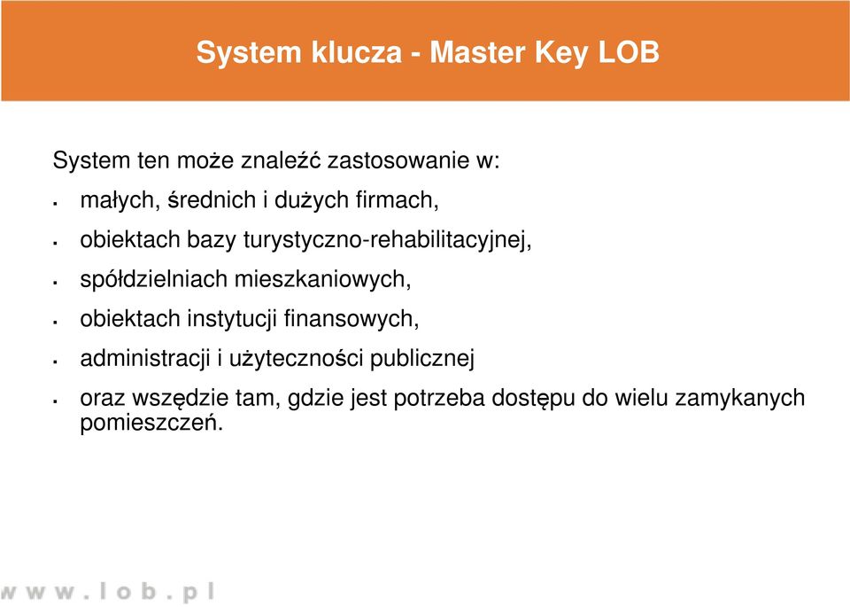 spółdzielniach mieszkaniowych, obiektach instytucji finansowych, administracji i