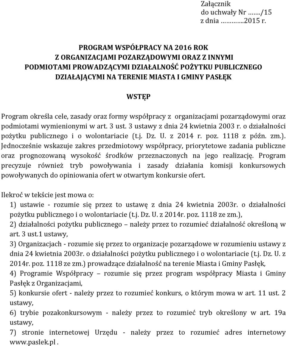 cele, zasady oraz formy współpracy z organizacjami pozarządowymi oraz podmiotami wymienionymi w art. 3 ust. 3 ustawy z dnia 24 kwietnia 2003 r. o działalności pożytku publicznego i o wolontariacie (t.