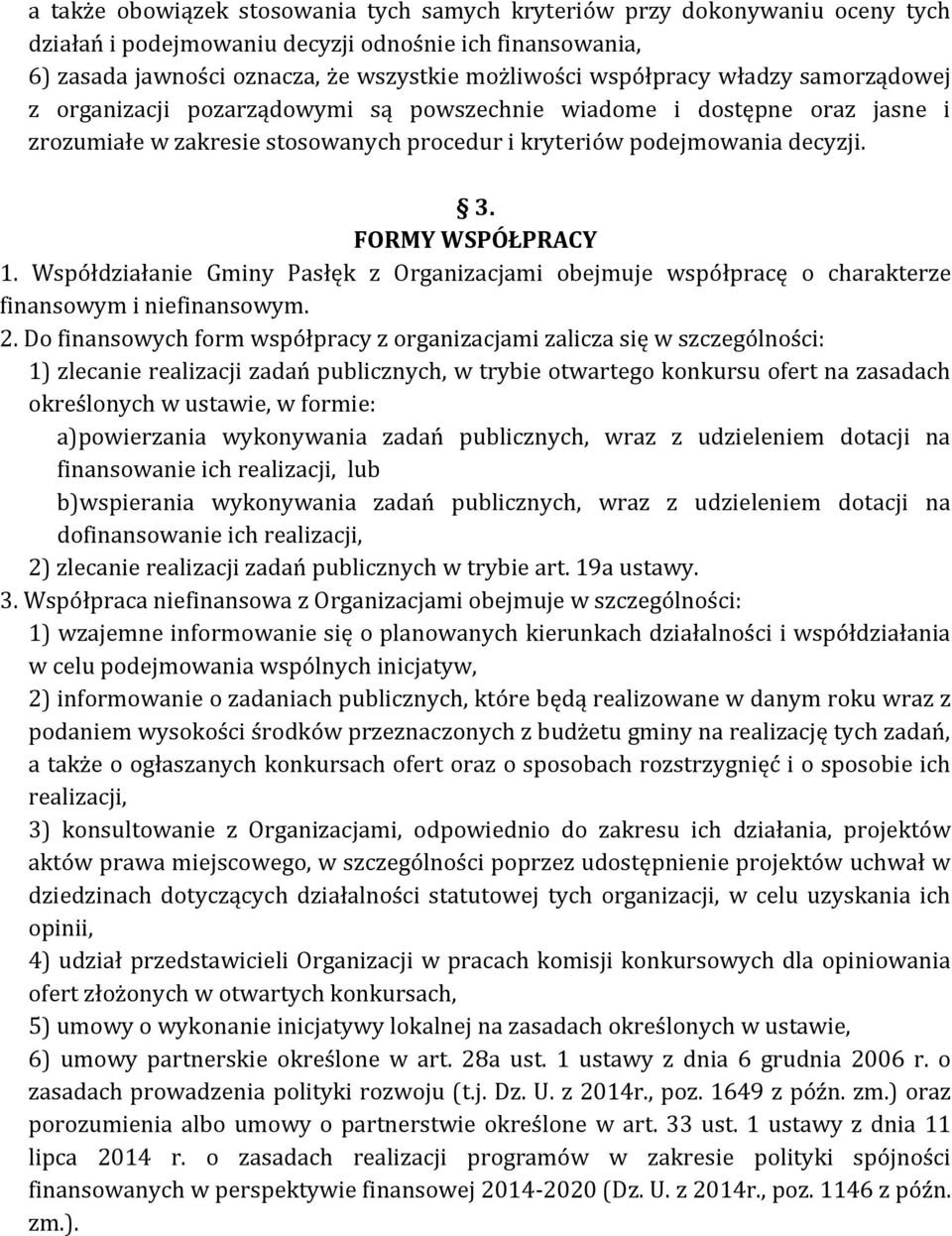 Współdziałanie Gminy Pasłęk z Organizacjami obejmuje współpracę o charakterze finansowym i niefinansowym. 2.