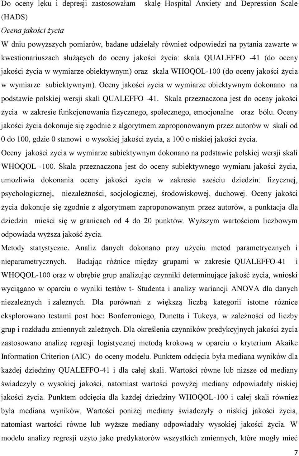 Oceny jakości życia w wymiarze obiektywnym dokonano na podstawie polskiej wersji skali QUALEFFO -41.