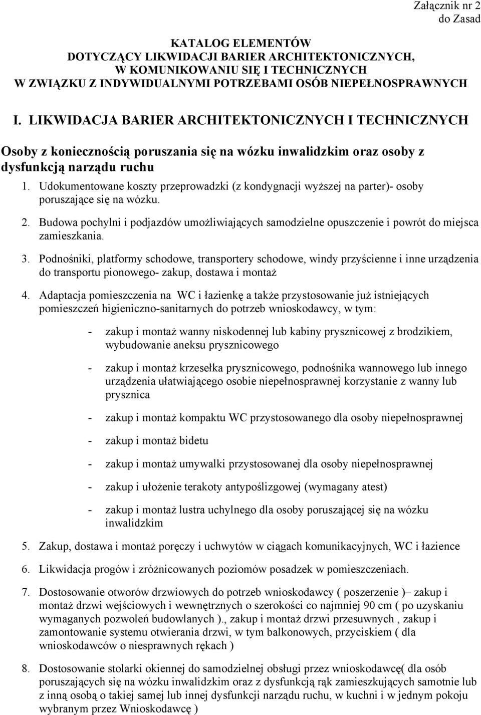 Udokumentowane koszty przeprowadzki (z kondygnacji wyższej na parter)- osoby poruszające się na wózku. 2.