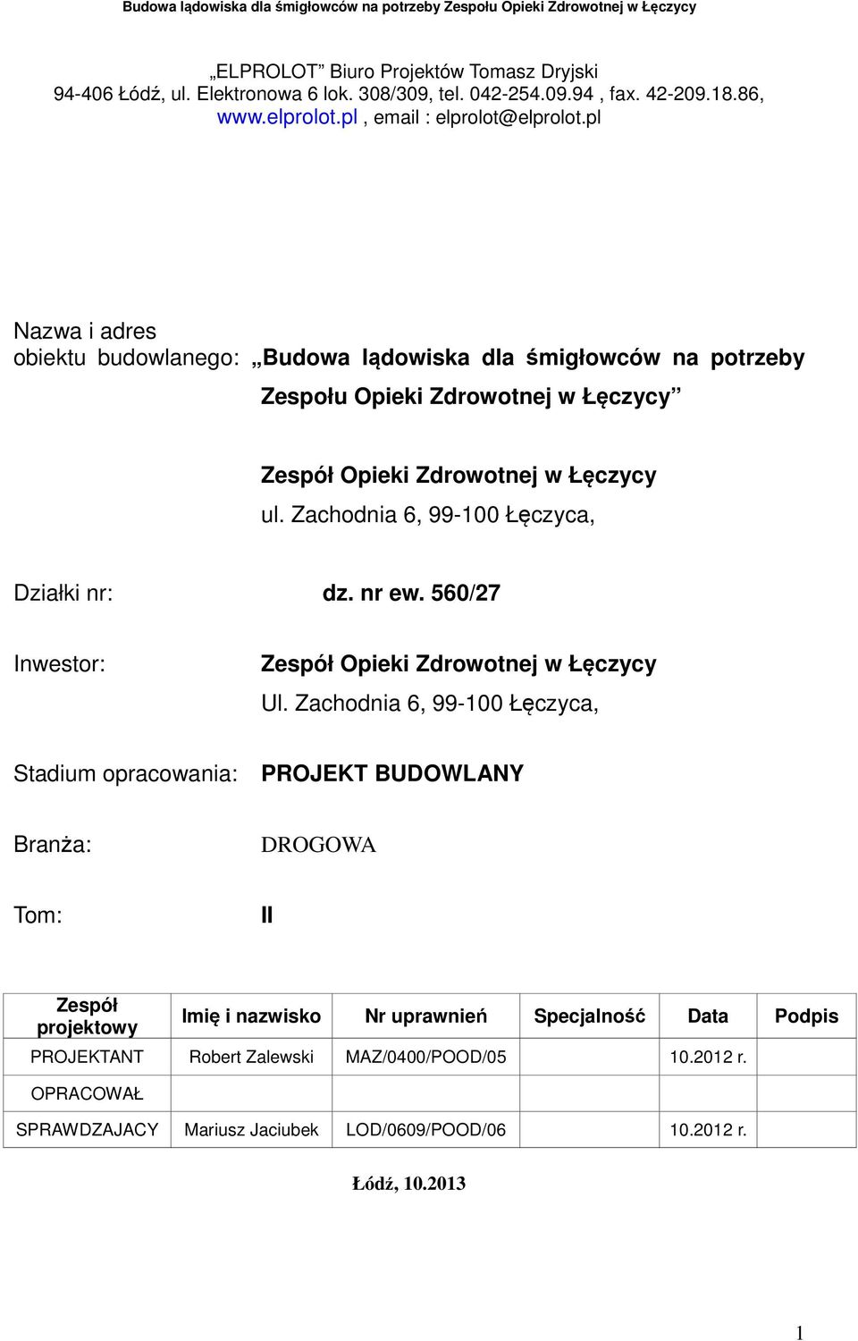 Zachodnia 6, 99-100 Łęczyca, Działki nr: dz. nr ew. 560/27 Inwestor: Zespół Opieki Zdrowotnej w Łęczycy Ul.