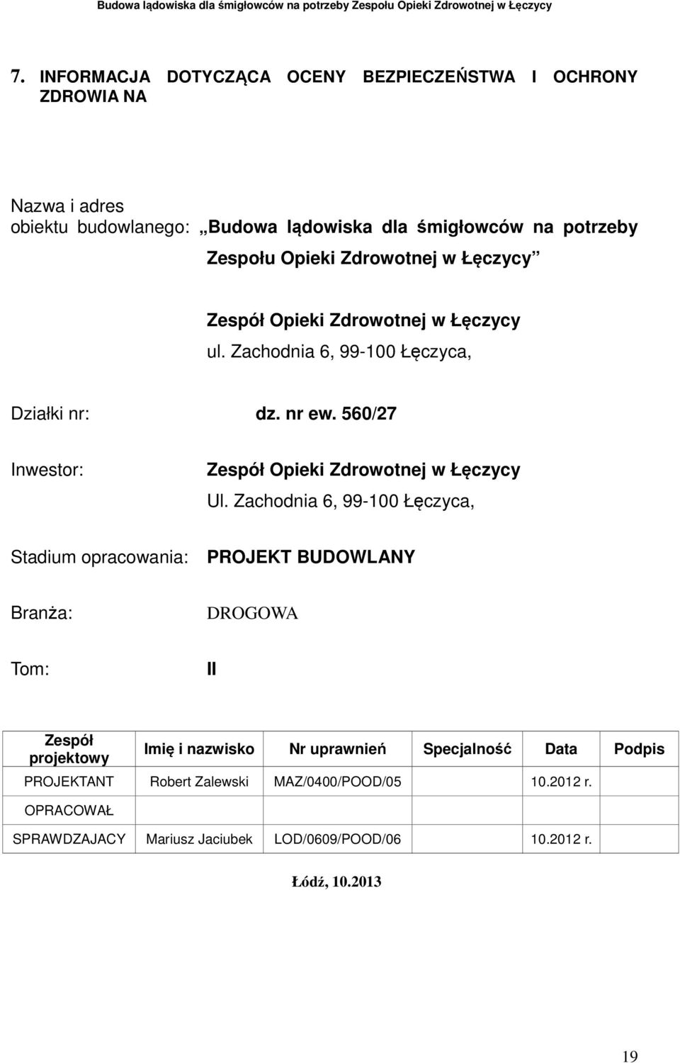 560/27 Inwestor: Zespół Opieki Zdrowotnej w Łęczycy Ul.