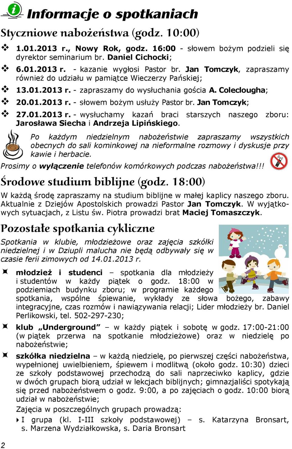 Jan Tomczyk; 27.01.2013 r. - wysłuchamy kazań braci starszych naszego zboru: Jarosława Siecha i Andrzeja Lipińskiego.