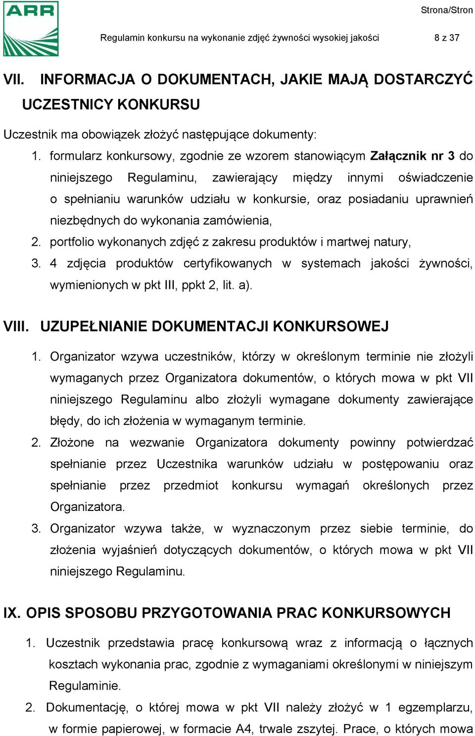 uprawnień niezbędnych do wykonania zamówienia, 2. portfolio wykonanych zdjęć z zakresu produktów i martwej natury, 3.