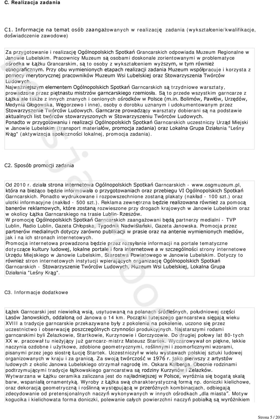 Regionalne w Janowie Lubelskim. Pracownicy Muzeum są osobami doskonale zorientowanymi w problematyce ośrodka w Łążku Grancarskim, są to osoby z wykształceniem wyższym, w tym również etnograficznym.