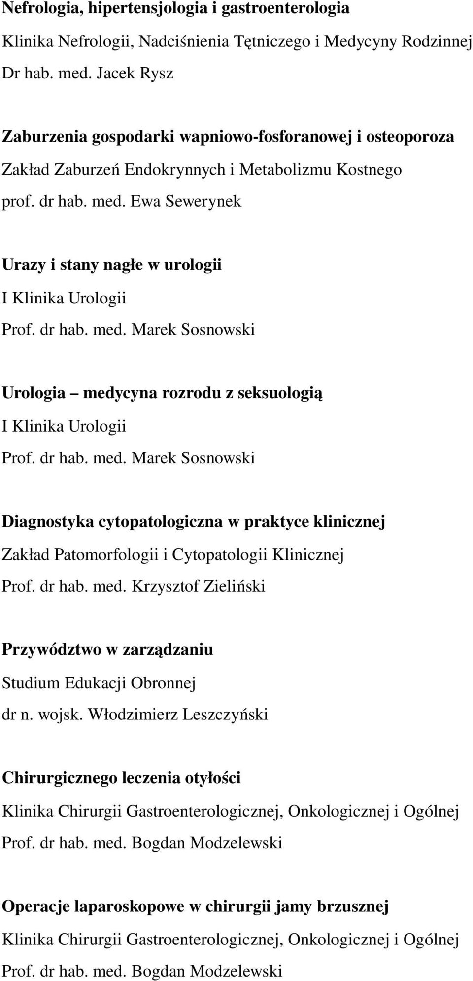 Ewa Sewerynek Urazy i stany nagłe w urologii I Klinika Urologii Prof. dr hab. med.