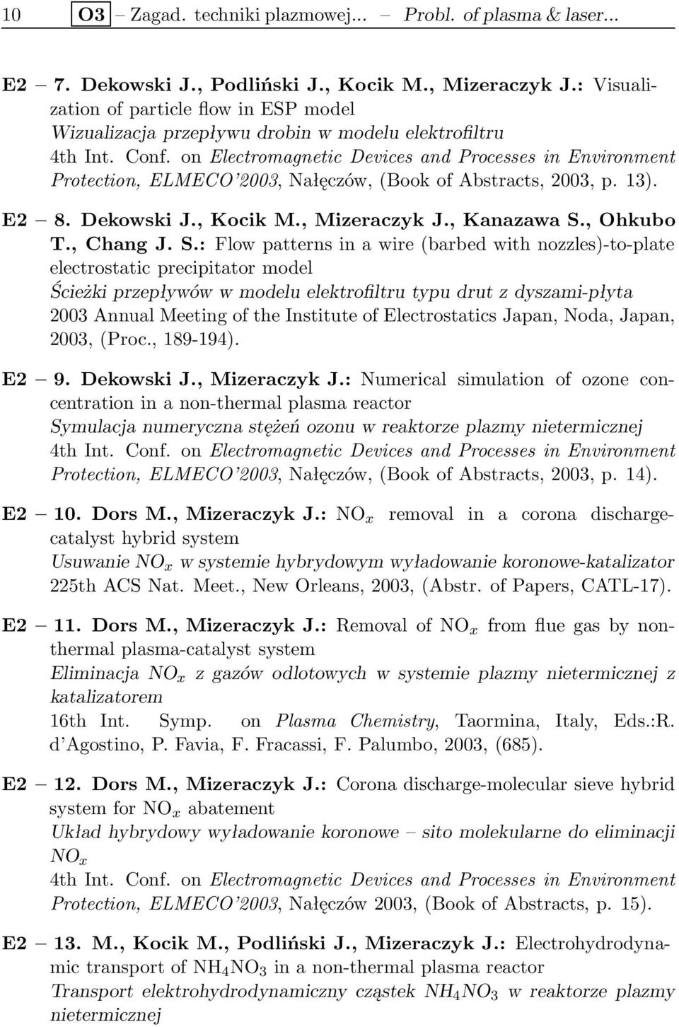 on Electromagnetic Devices and Processes in Environment Protection, ELMECO 2003, Nałęczów, (Book of Abstracts, 2003, p. 13). E2 8. Dekowski J., Kocik M., Mizeraczyk J., Kanazawa S., Ohkubo T.