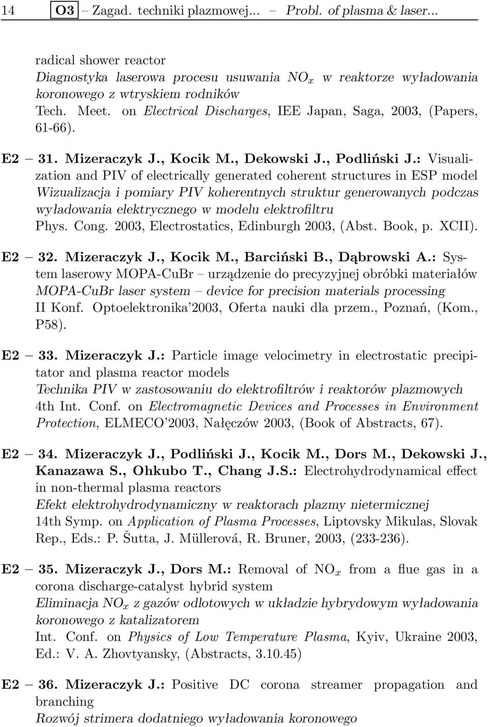 : Visualization and PIV of electrically generated coherent structures in ESP model Wizualizacja i pomiary PIV koherentnych struktur generowanych podczas wyładowania elektrycznego w modelu