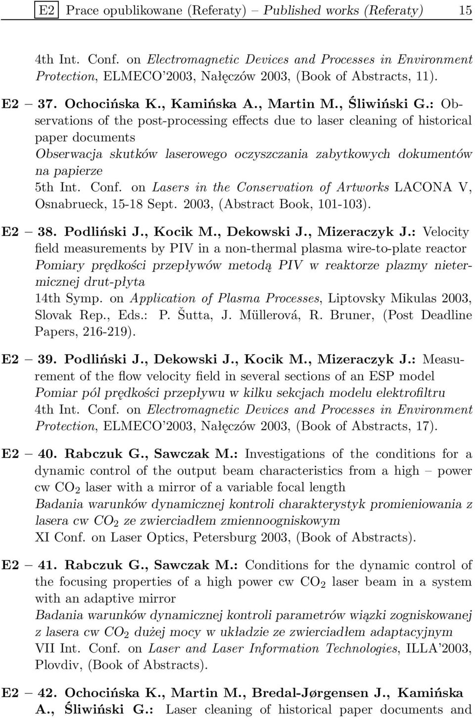 : Observations of the post-processing effects due to laser cleaning of historical paper documents Obserwacja skutków laserowego oczyszczania zabytkowych dokumentów na papierze 5th Int. Conf.