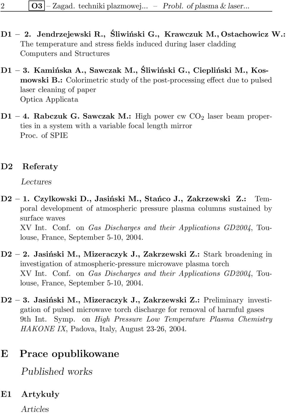 : Colorimetric study of the post-processing effect due to pulsed laser cleaning of paper Optica Applicata D1 4. Rabczuk G. Sawczak M.