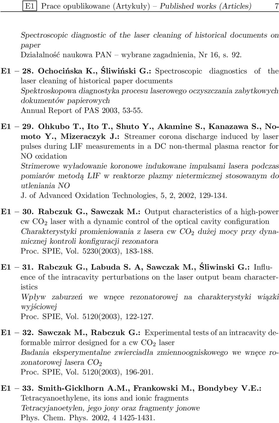 : Spectroscopic diagnostics of the laser cleaning of historical paper documents Spektroskopowa diagnostyka procesu laserowego oczyszczania zabytkowych dokumentów papierowych Annual Report of PAS