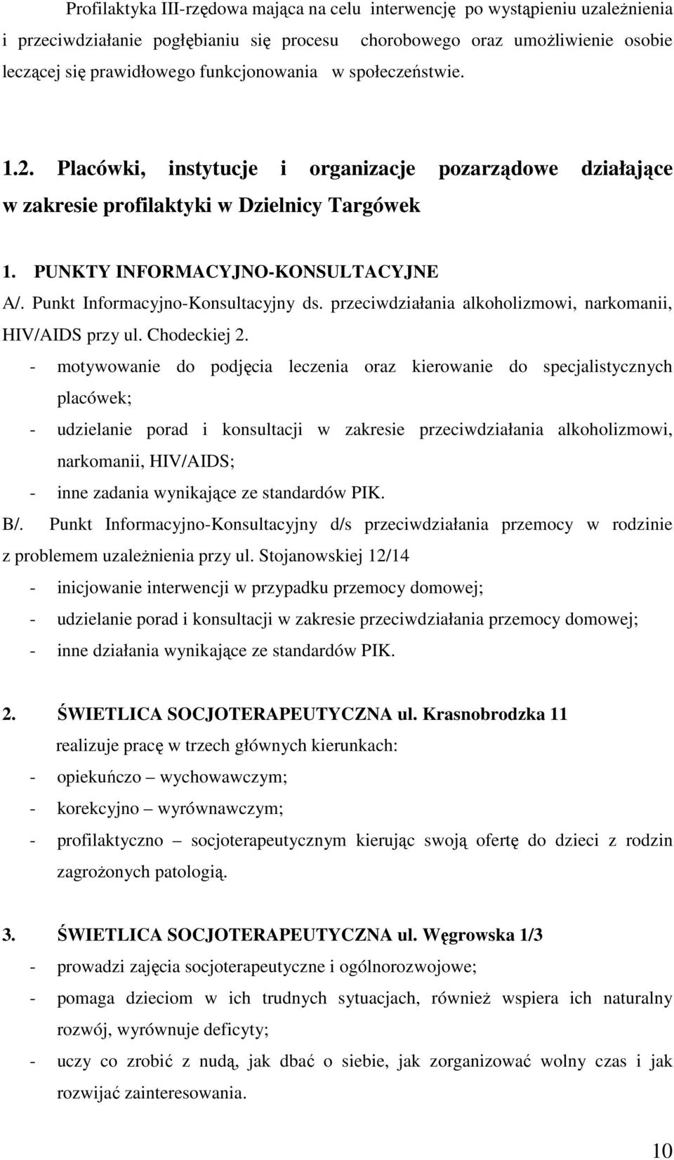 Punkt Informacyjno-Konsultacyjny ds. przeciwdziałania alkoholizmowi, narkomanii, HIV/AIDS przy ul. Chodeckiej 2.