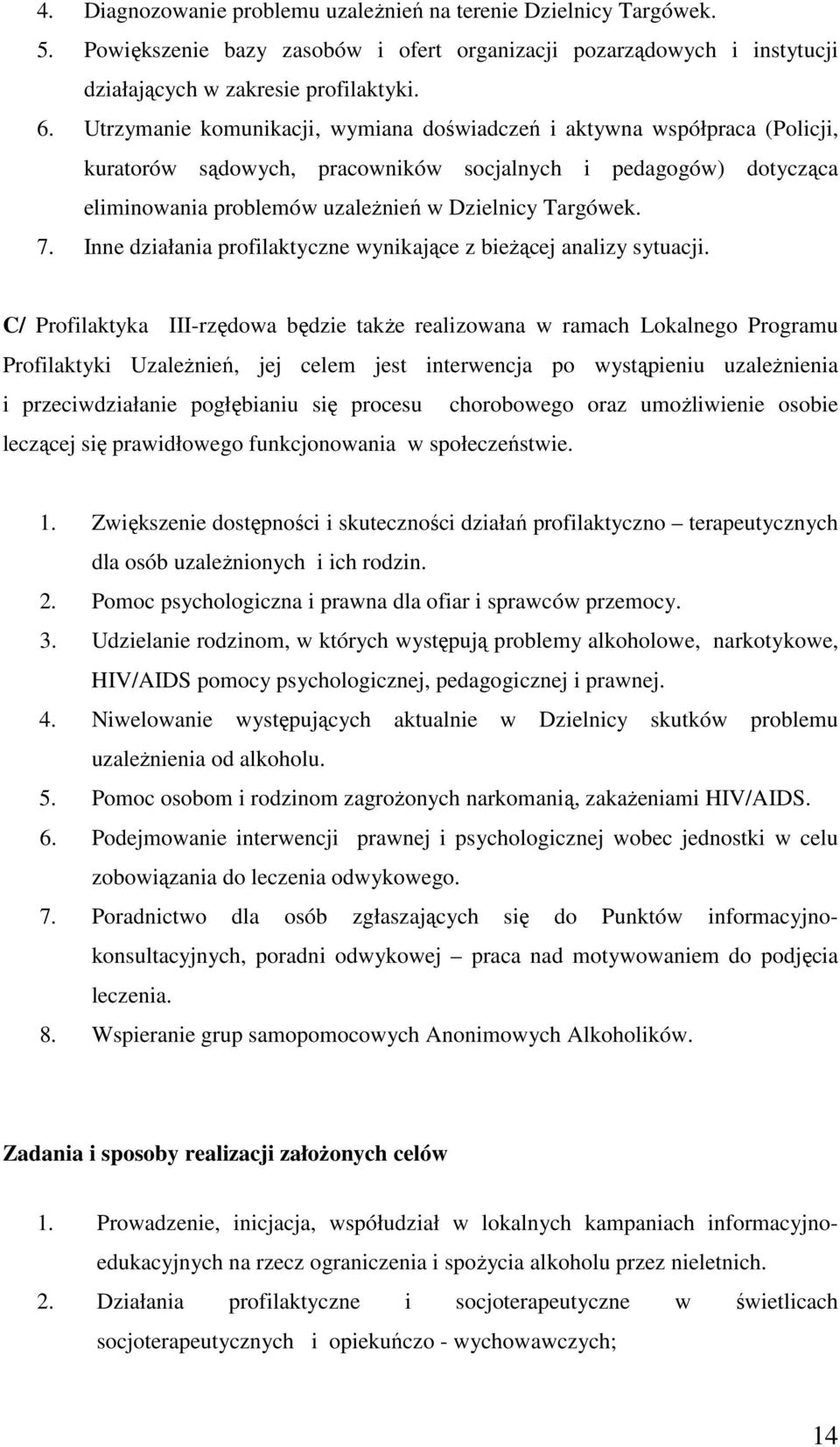 Inne działania profilaktyczne wynikające z bieŝącej analizy sytuacji.