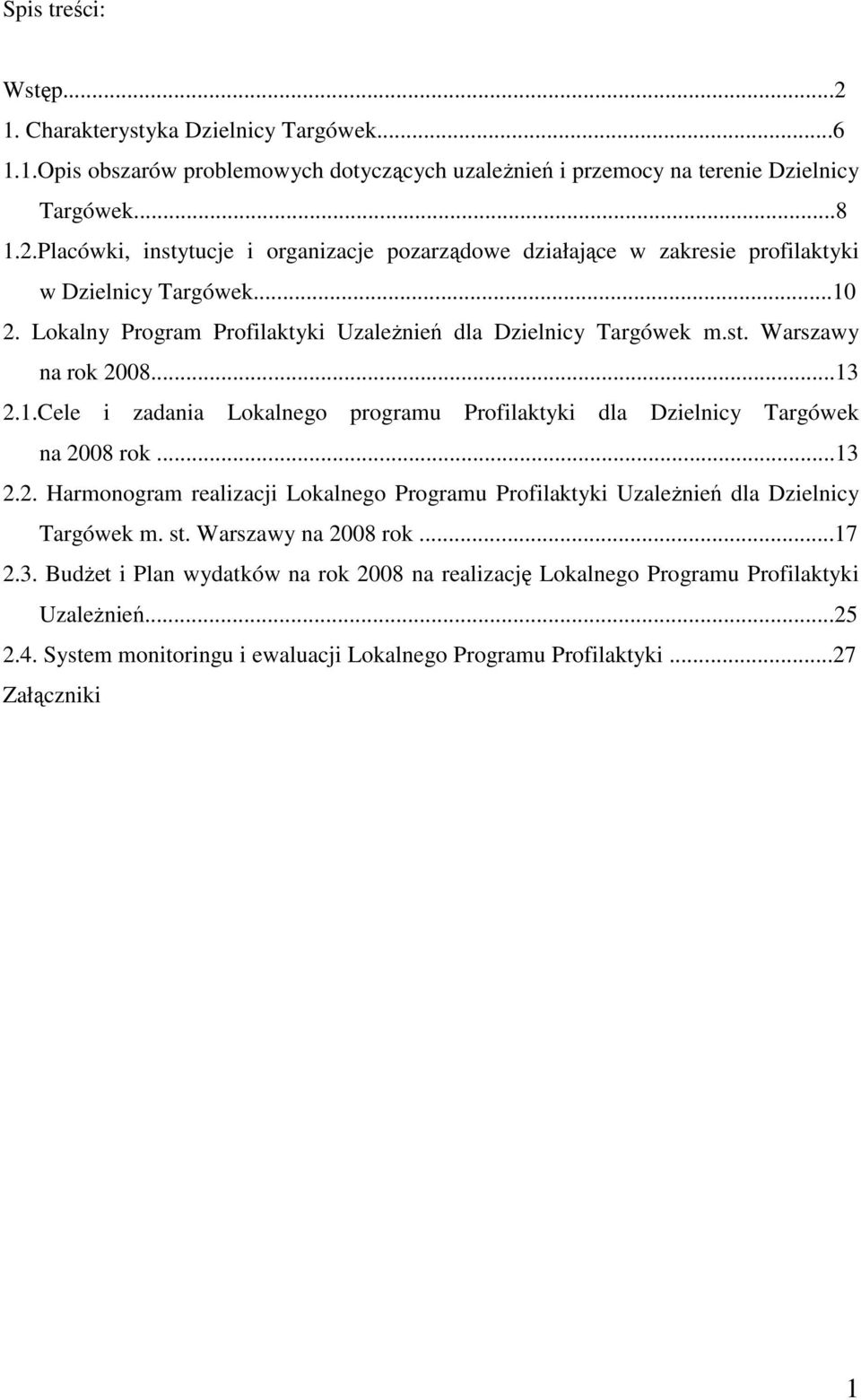 st. Warszawy na 2008 rok...17 2.3. BudŜet i Plan wydatków na rok 2008 na realizację Lokalnego Programu Profilaktyki UzaleŜnień...25 2.4.