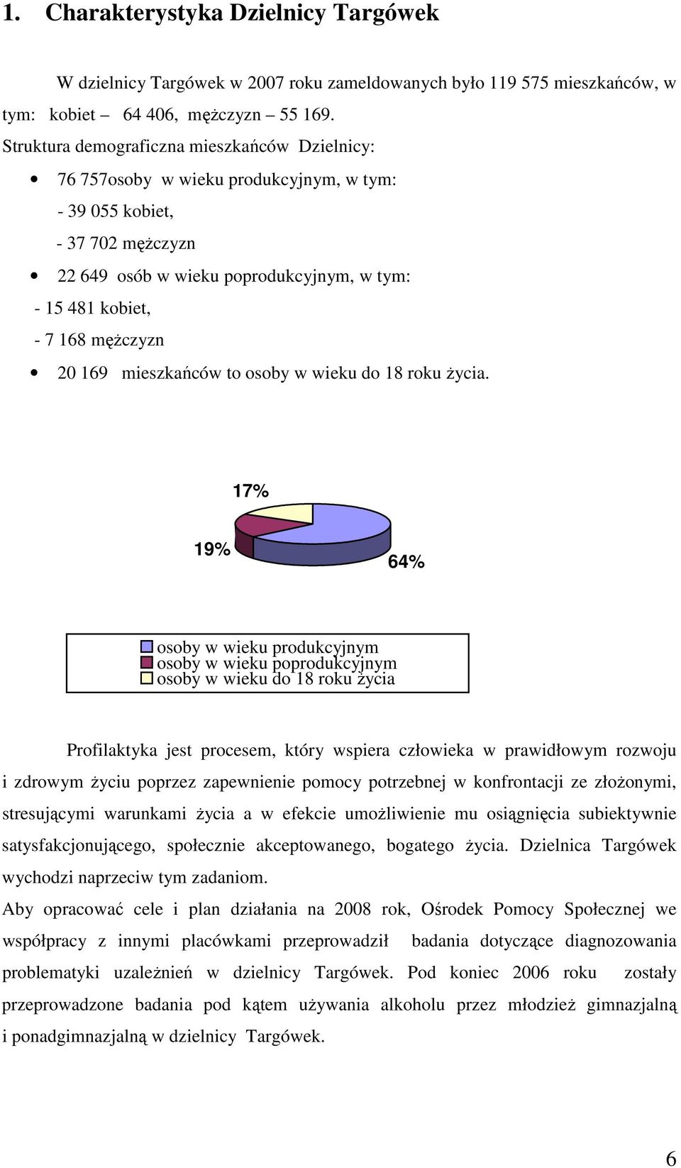 20 169 mieszkańców to osoby w wieku do 18 roku Ŝycia.