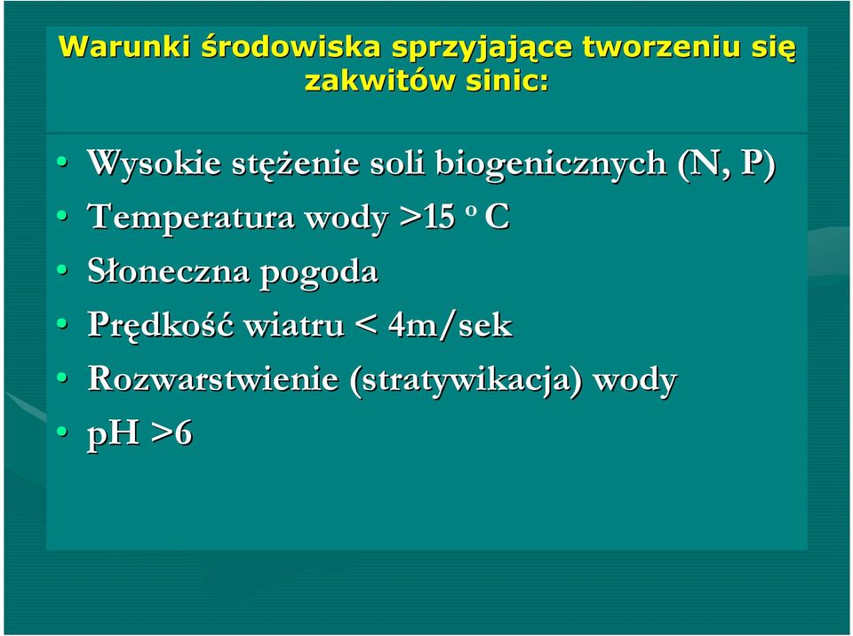 Temperatura wody >15 o C Słoneczna pogoda Prędkość wiatru