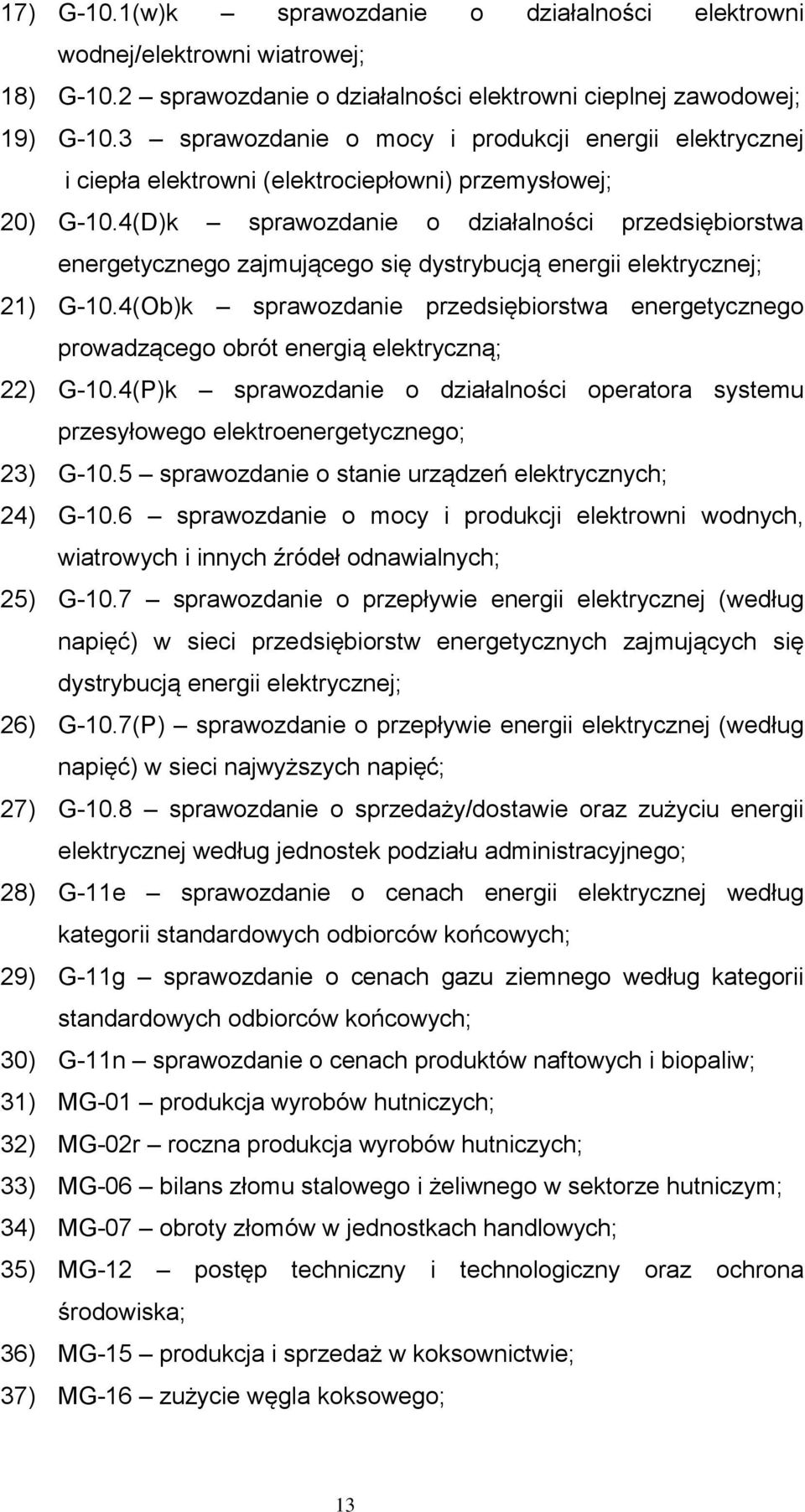 4(D)k sprawozdanie o działalności przedsiębiorstwa energetycznego zajmującego się dystrybucją energii elektrycznej; 21) G-10.