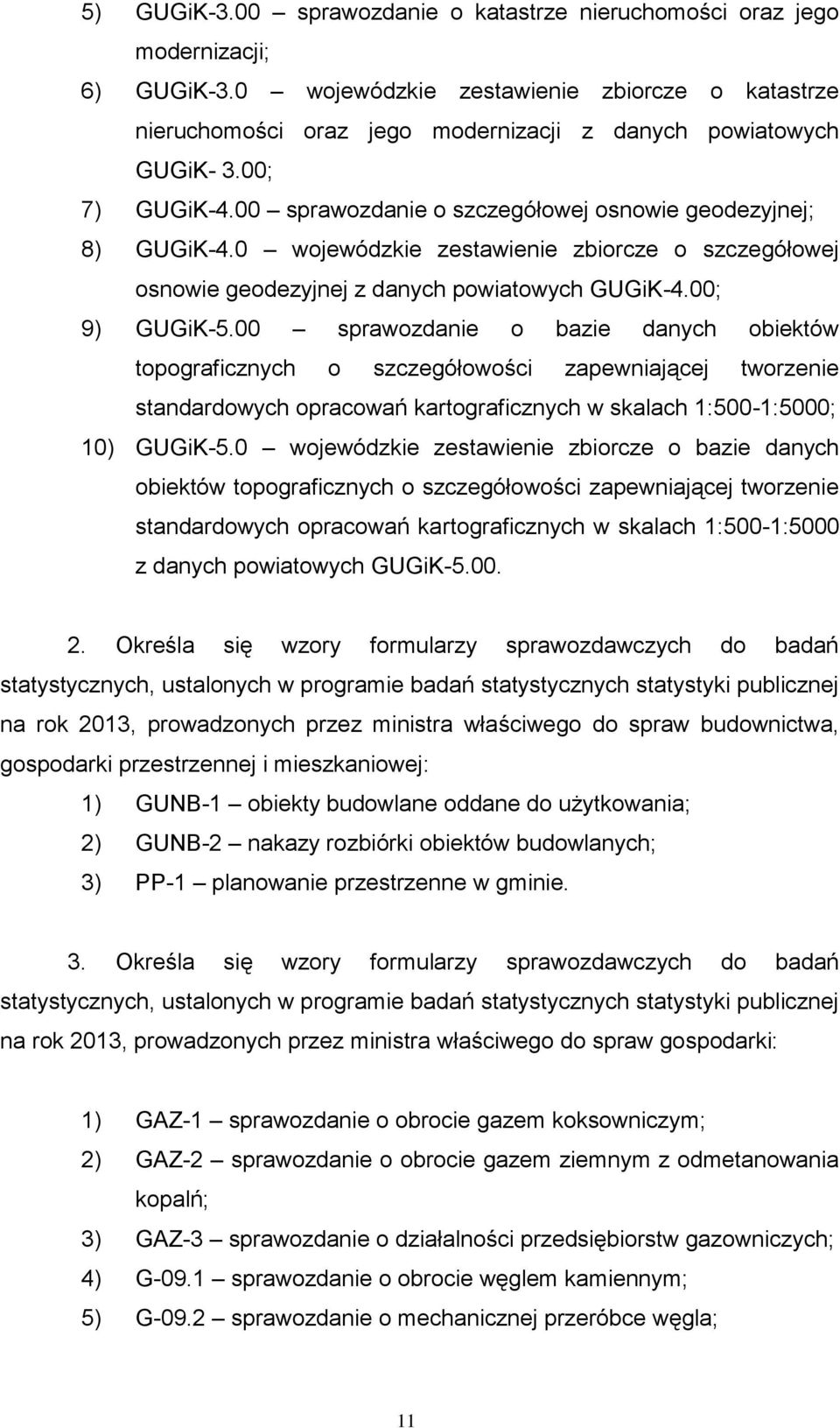 0 wojewódzkie zestawienie zbiorcze o szczegółowej osnowie geodezyjnej z danych powiatowych GUGiK-4.00; 9) GUGiK-5.