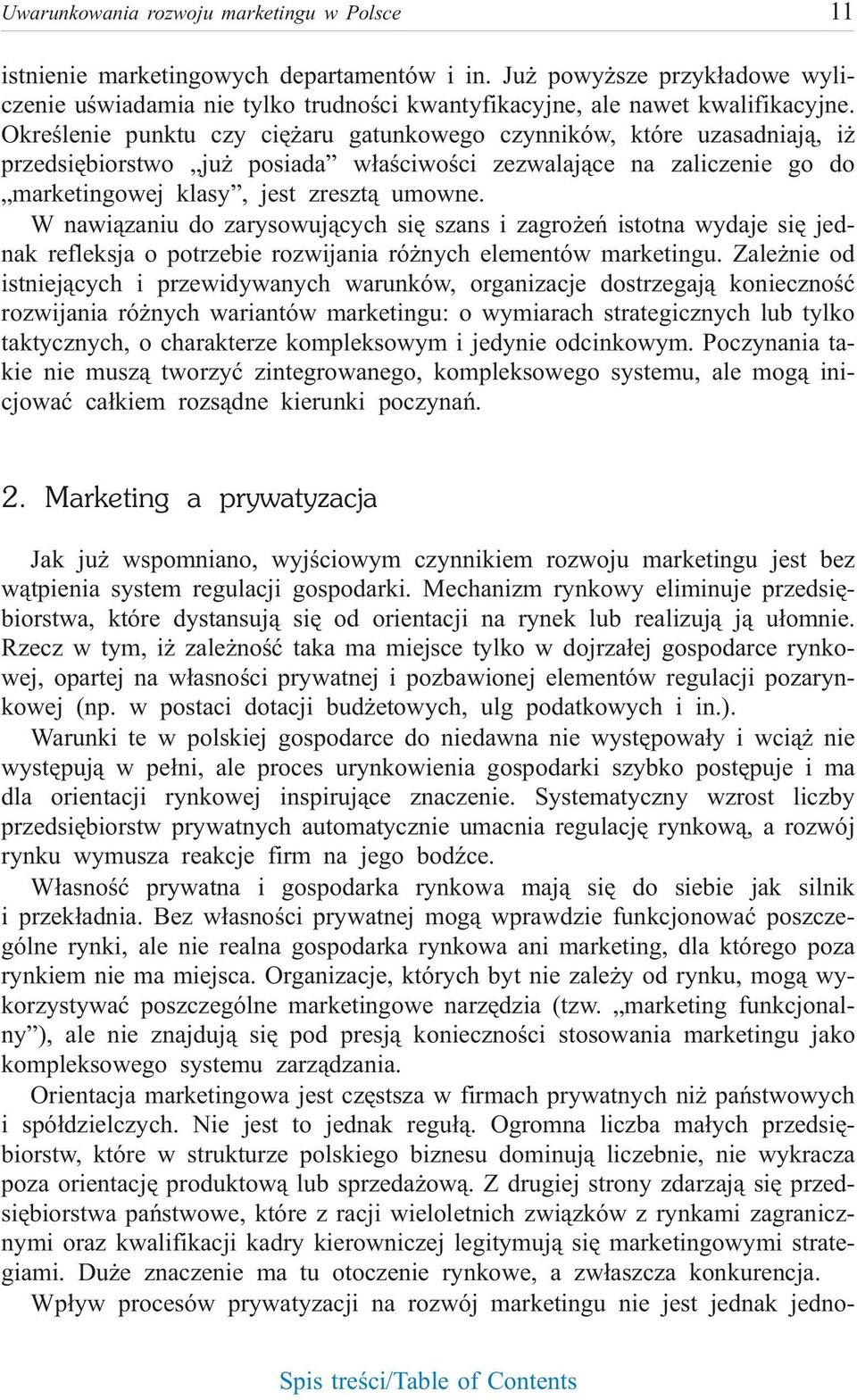 Okre œle nie punk tu czy ciê aru ga tun ko we go czyn ni ków, któ re uza sad niaj¹, i przedsiêbiorstwo ju posiada w³aœciwoœci zezwalaj¹ce na zaliczenie go do marketingowej klasy, jest zreszt¹ umowne.