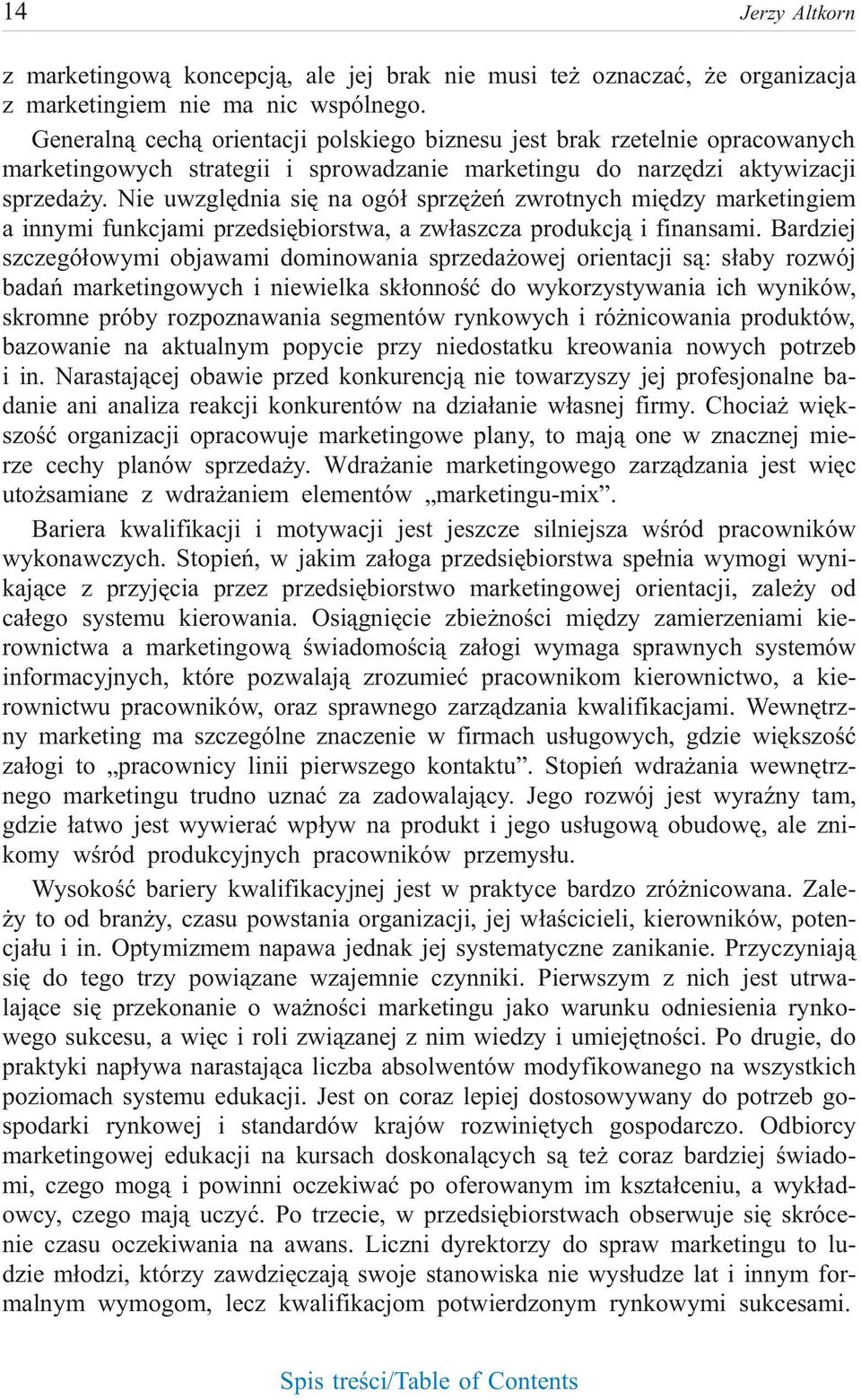 Nie uwzglêd nia siê na ogó³ sprzê eñ zwrot nych miê dzy mar ke tin giem a innymi funkcjami przedsiêbiorstwa, a zw³aszcza produkcj¹ i finansami.