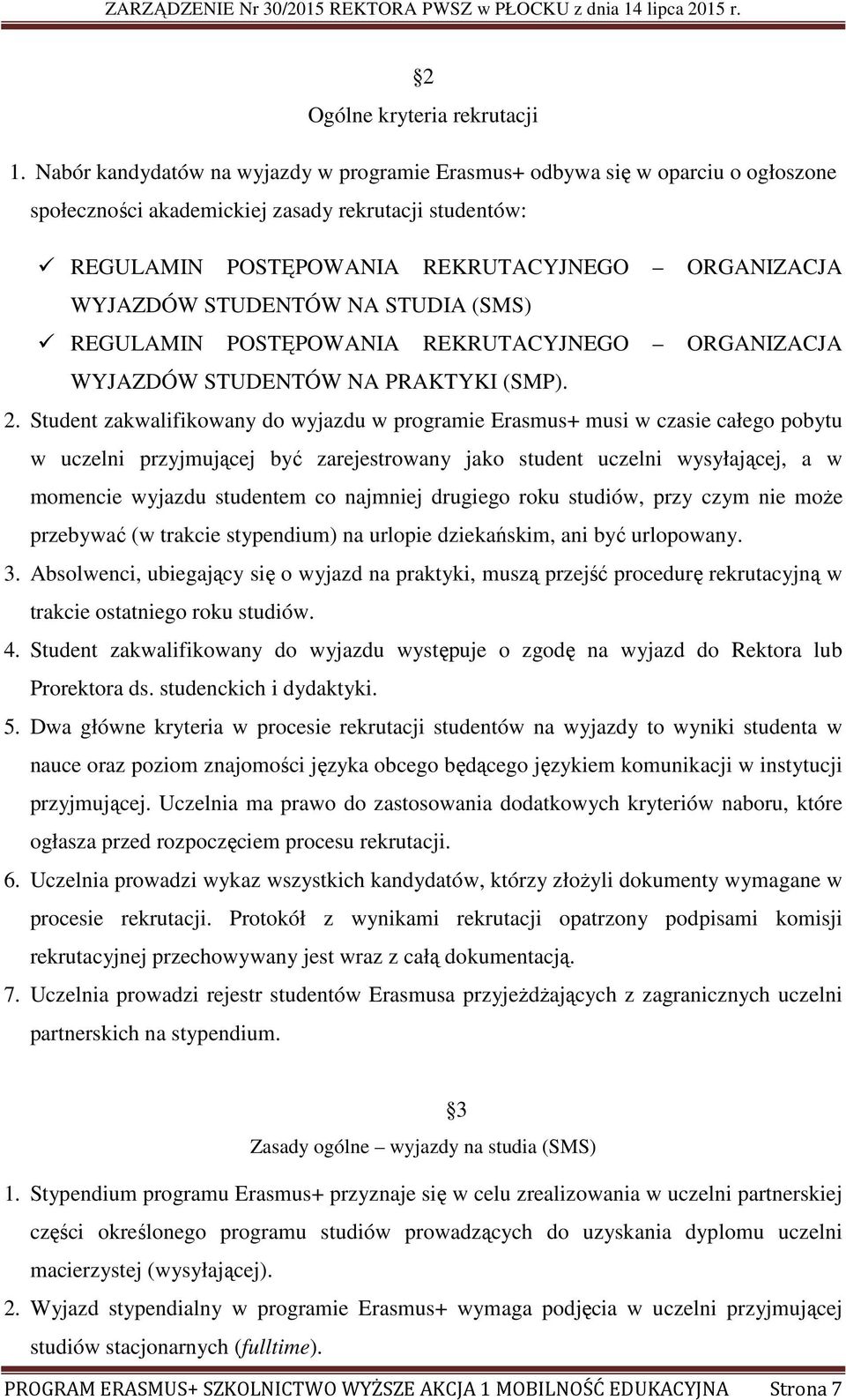 STUDENTÓW NA STUDIA (SMS) REGULAMIN POSTĘPOWANIA REKRUTACYJNEGO ORGANIZACJA WYJAZDÓW STUDENTÓW NA PRAKTYKI (SMP). 2.