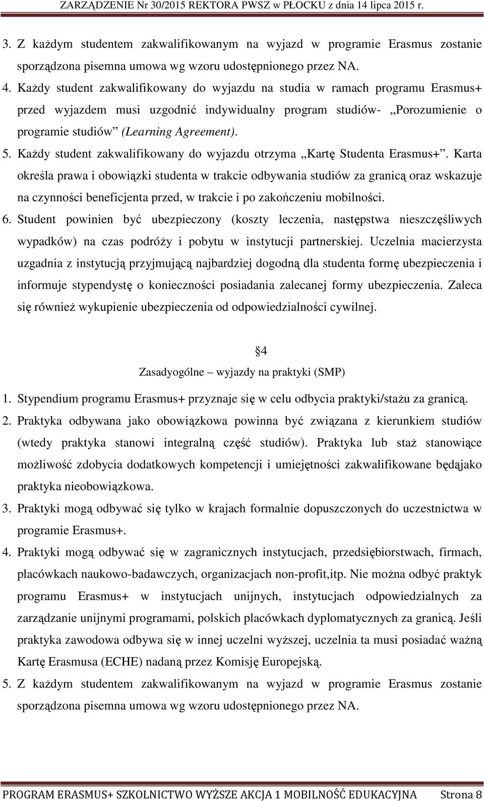 Każdy student zakwalifikowany do wyjazdu otrzyma Kartę Studenta Erasmus+.