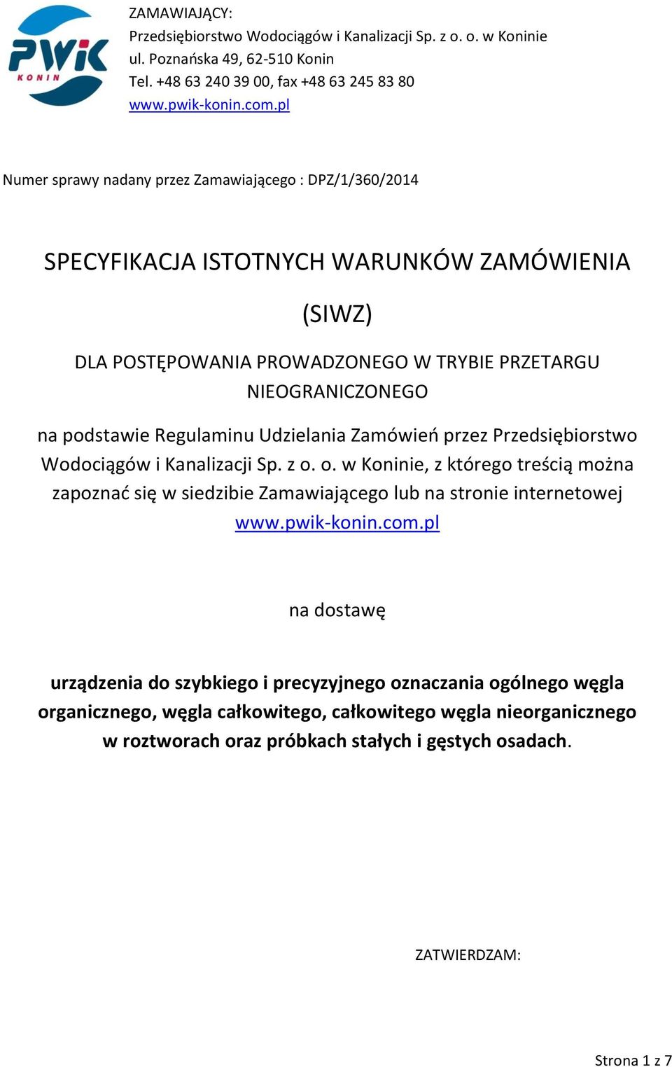Udzielania Zamówień przez Przedsiębiorstwo Wodociągów i Kanalizacji Sp. z o. o. w Koninie, z którego treścią można zapoznać się w siedzibie Zamawiającego lub na stronie internetowej www.pwik-konin.