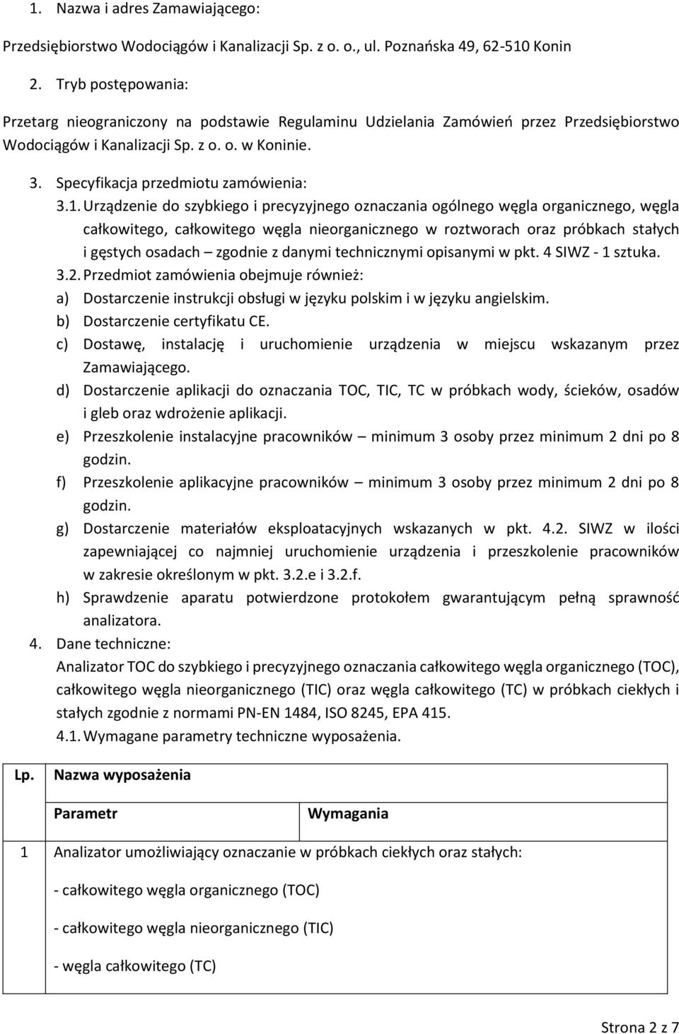 1. Urządzenie do szybkiego i precyzyjnego oznaczania ogólnego węgla organicznego, węgla całkowitego, całkowitego węgla nieorganicznego w roztworach oraz próbkach stałych i gęstych osadach zgodnie z