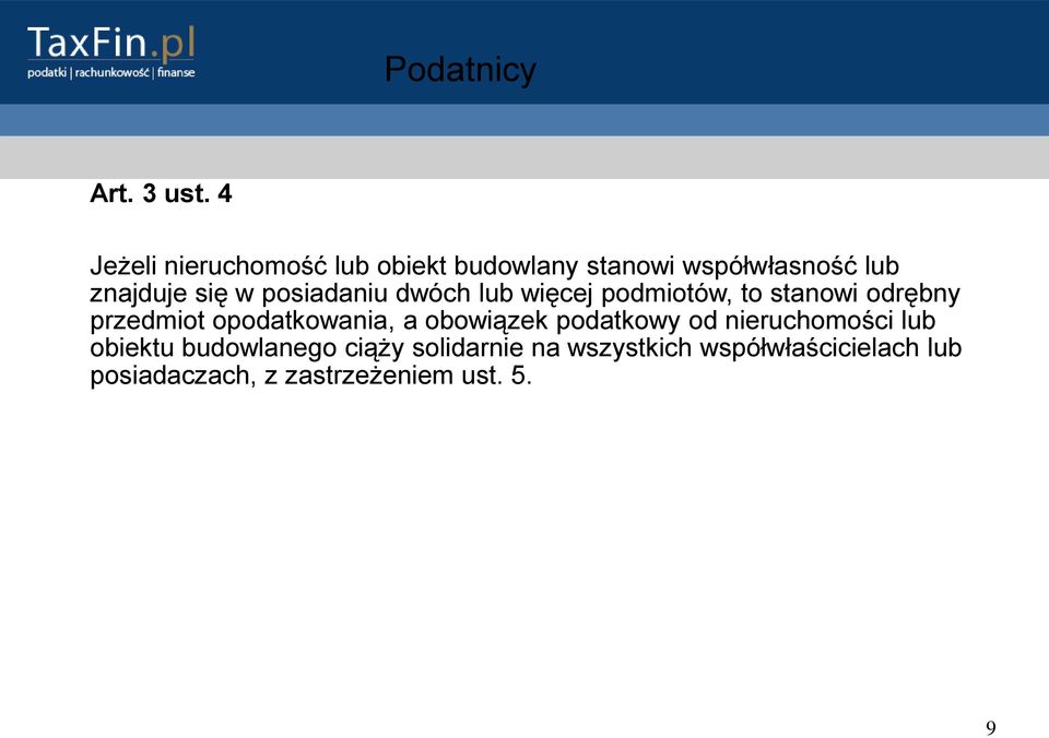 posiadaniu dwóch lub więcej podmiotów, to stanowi odrębny przedmiot opodatkowania, a