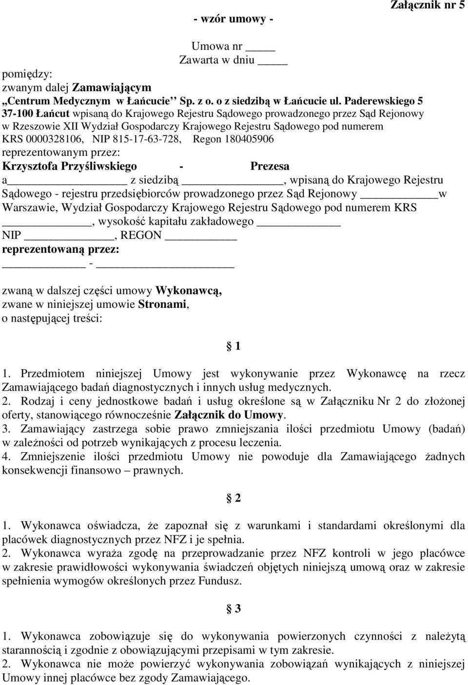 815-17-63-728, Regon 180405906 reprezentowanym przez: Krzysztofa Przyśliwskiego - Prezesa a z siedzibą, wpisaną do Krajowego Rejestru Sądowego - rejestru przedsiębiorców prowadzonego przez Sąd