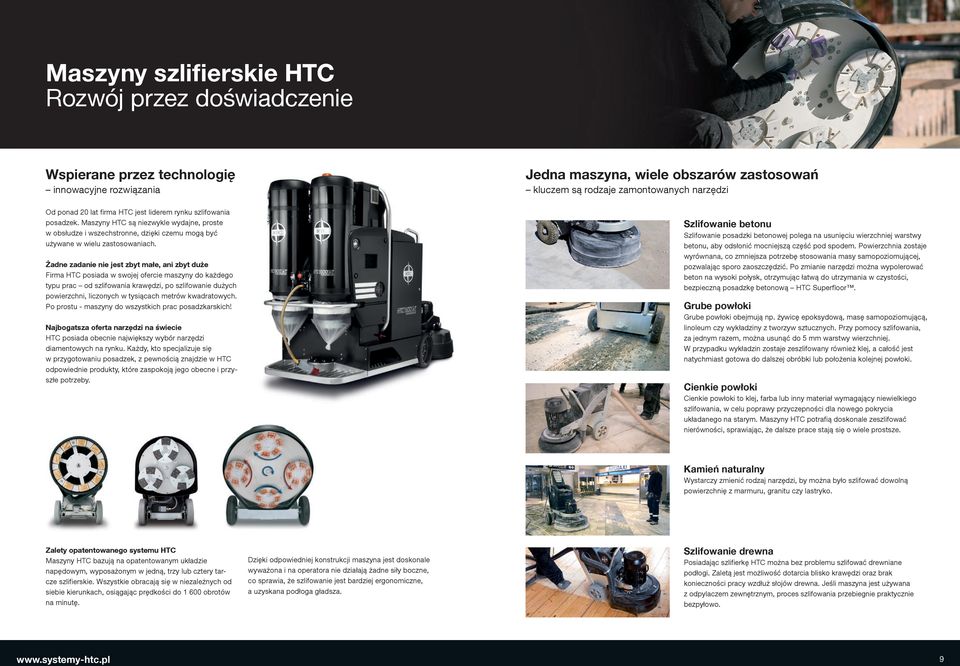 Żadne zadanie nie jest zbyt małe, ani zbyt duże Firma HTC posiada w swojej ofercie maszyny do każdego typu prac od szlifowania krawędzi, po szlifowanie dużych powierzchni, liczonych w tysiącach