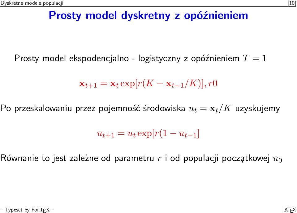 Po przeskalowaniu przez pojemność środowiska u t = x t /K uzyskujemy u t+1 = u t