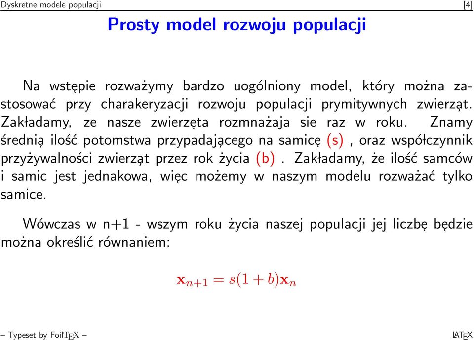 Znamy średni a ilość potomstwa przypadaj acego na samic e (s), oraz wspó lczynnik przyżywalności zwierz at przez rok życia (b).