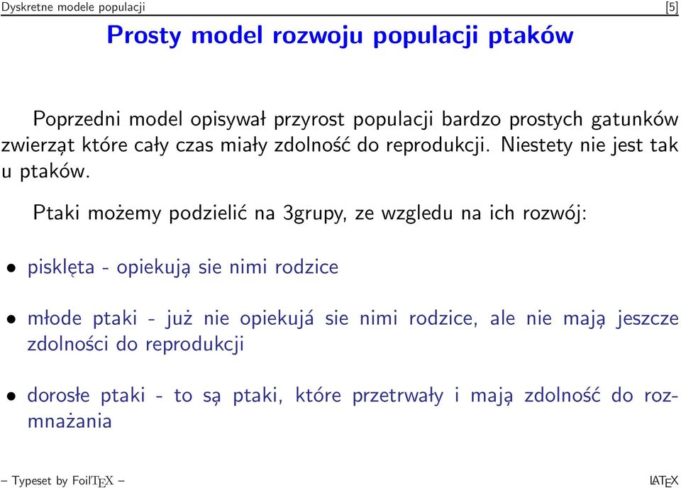 Ptaki możemy podzielić na 3grupy, ze wzgledu na ich rozwój: piskl eta - opiekuj a sie nimi rodzice m lode ptaki - już nie