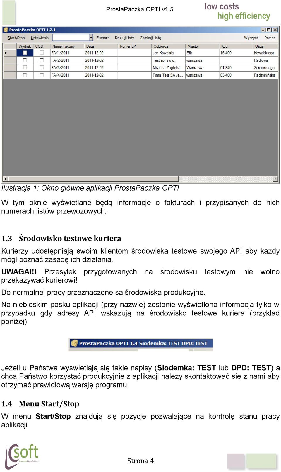 Na niebieskim pasku aplikacji (przy nazwie) zostanie wyświetlona informacja tylko w przypadku gdy adresy API wskazują na środowisko testowe kuriera (przykład poniżej) Jeżeli u Państwa wyświetlają się