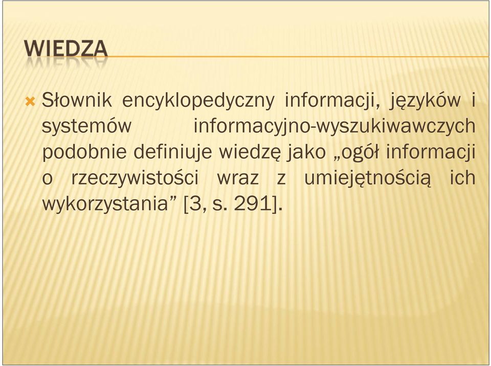 definiuje wiedzę jako ogół informacji o
