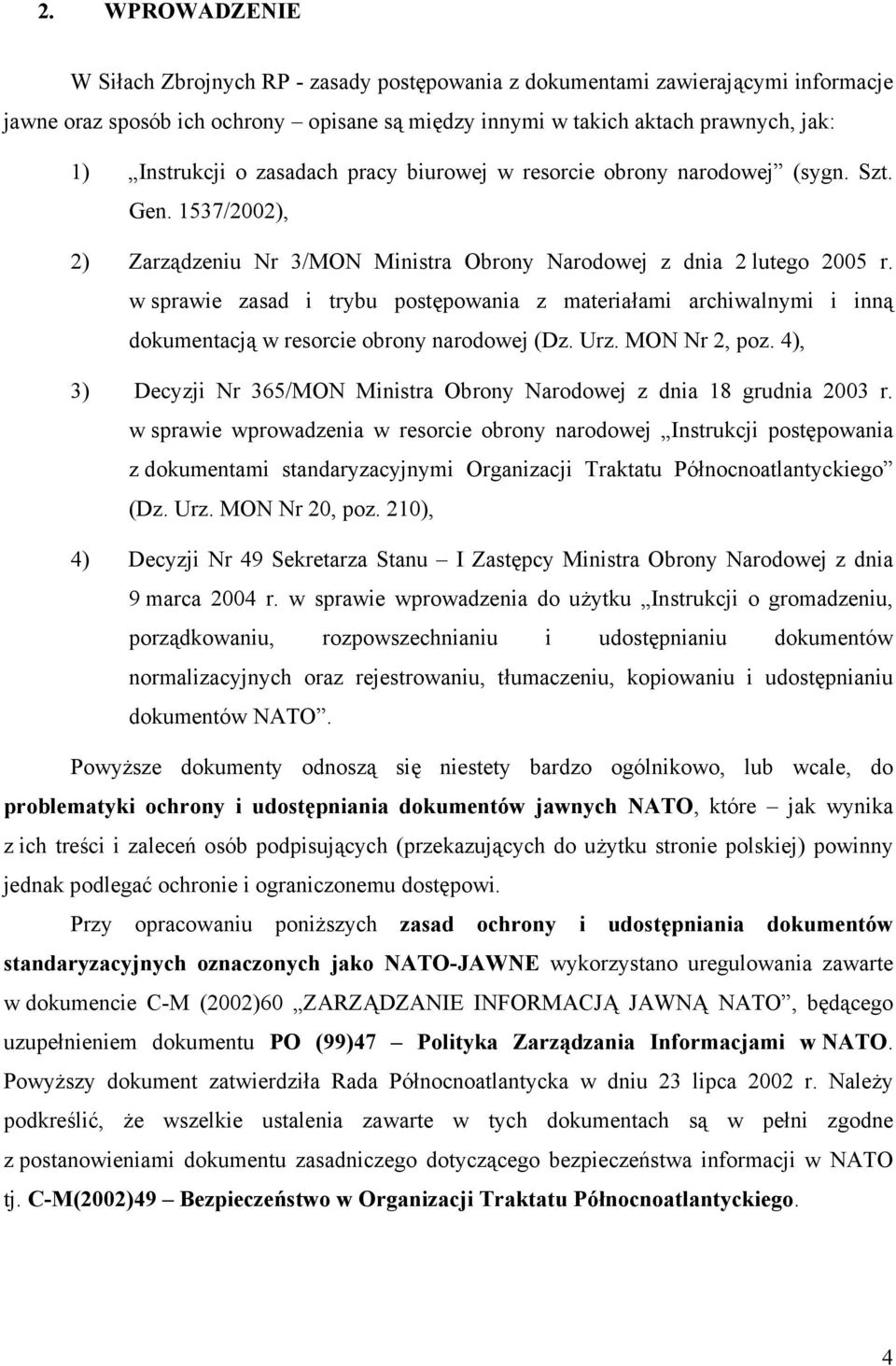 w sprawie zasad i trybu postępowania z materiałami archiwalnymi i inną dokumentacją w resorcie obrony narodowej (Dz. Urz. MON Nr 2, poz.