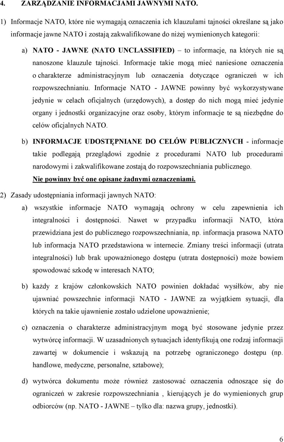 UNCLASSIFIED) to informacje, na których nie są nanoszone klauzule tajności.
