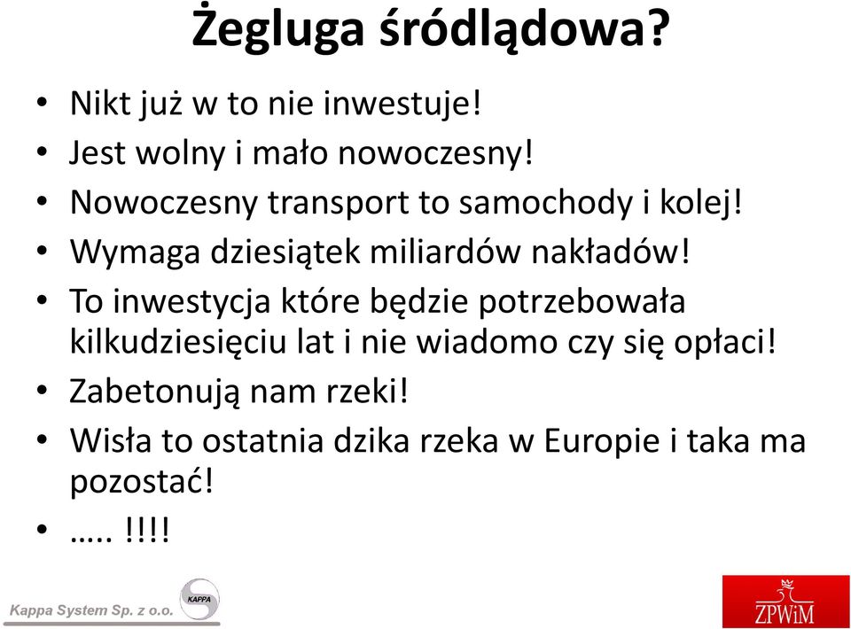 To inwestycja które będzie potrzebowała kilkudziesięciu lat i nie wiadomo czy się