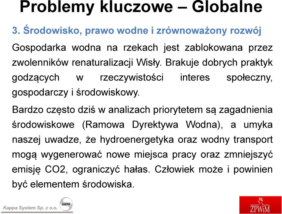 Brakuje dobrych praktyk godzących w rzeczywistości interes społeczny, gospodarczy i środowiskowy.