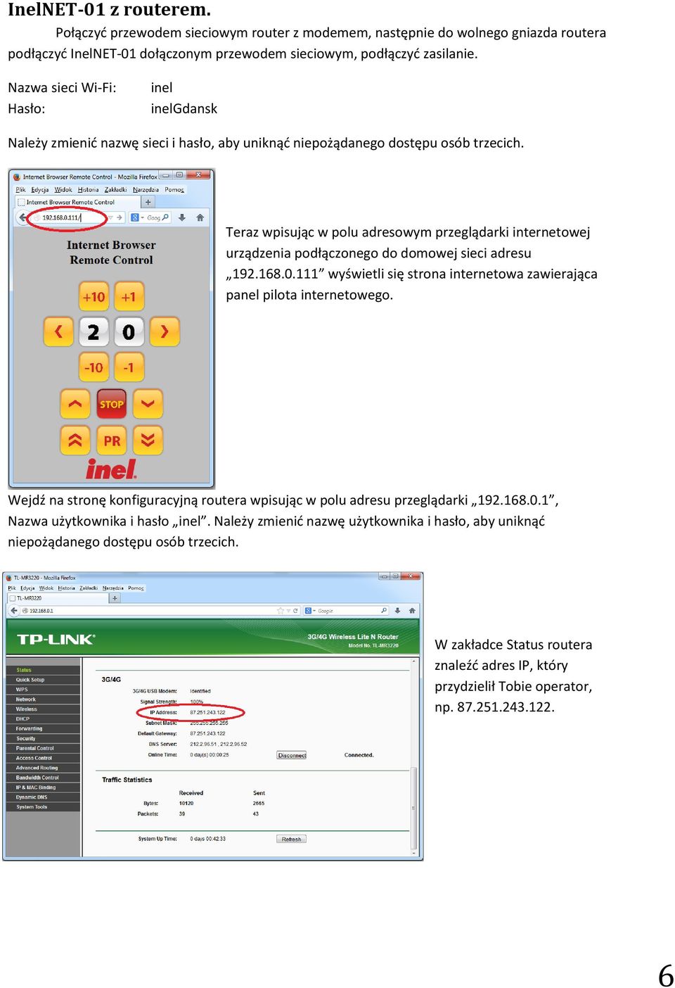 Teraz wpisując w polu adresowym przeglądarki internetowej urządzenia podłączonego do domowej sieci adresu 192.168.0.111 wyświetli się strona internetowa zawierająca panel pilota internetowego.