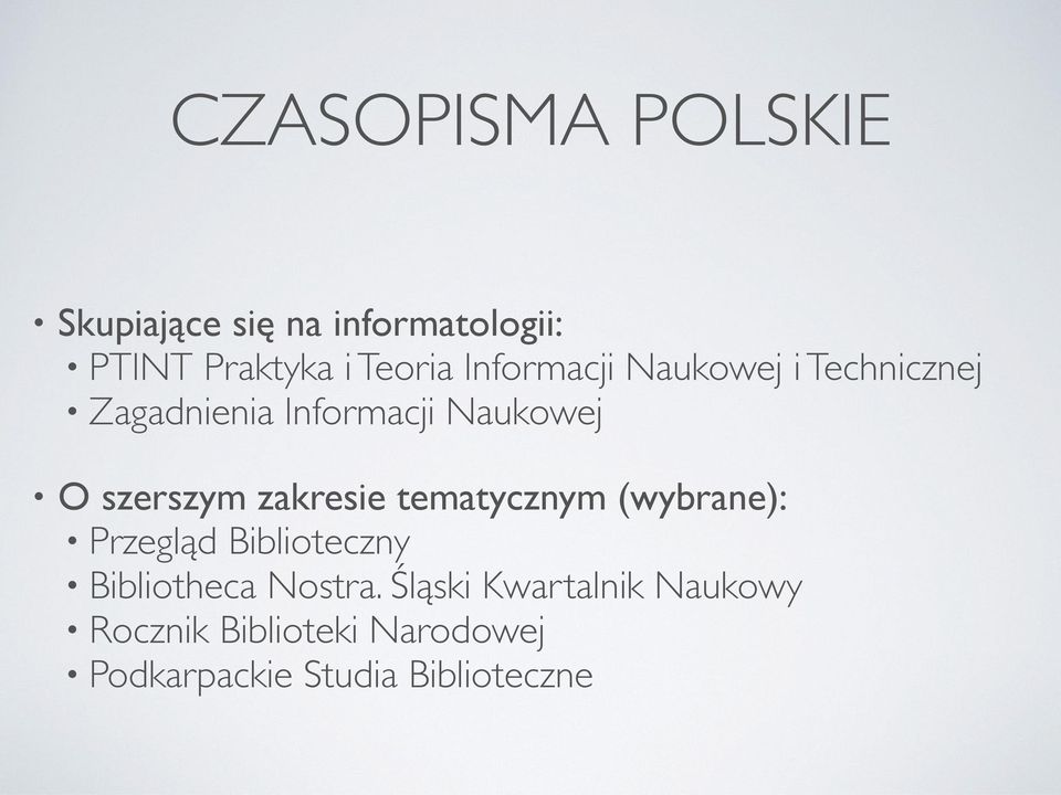 zakresie tematycznym (wybrane): Przegląd Biblioteczny Bibliotheca Nostra.