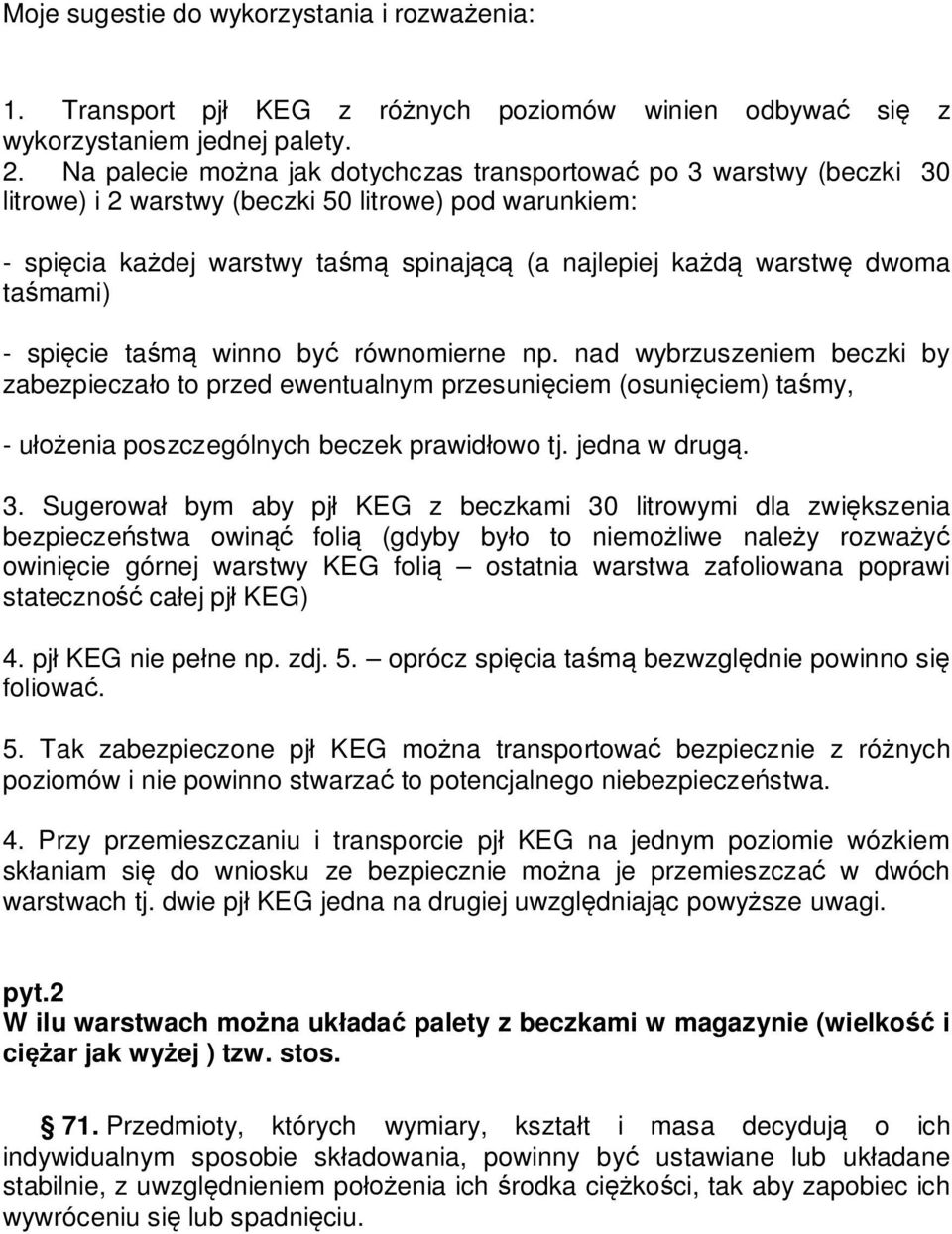 spi cie ta winno by równomierne np. nad wybrzuszeniem beczki by zabezpiecza o to przed ewentualnym przesuni ciem (osuni ciem) ta my, - u enia poszczególnych beczek prawid owo tj. jedna w drug. 3.